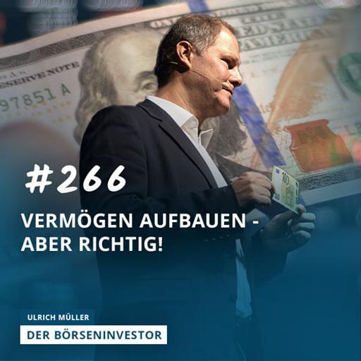 #266 Vermögen aufbauen - aber richtig!