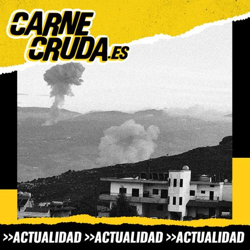 Líbano: nada detiene a Israel (CARNE CRUDA #1396)