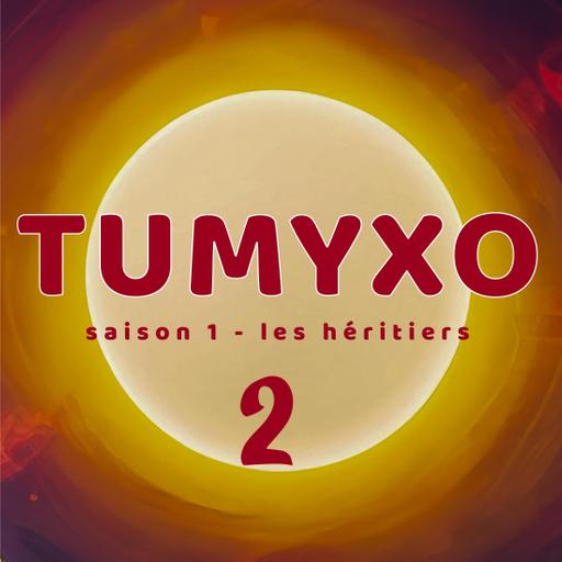 Tumyxo - Les Héritiers - épisode 2