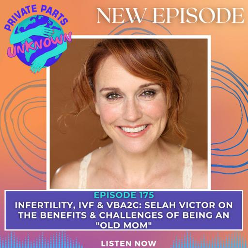 Infertility, IVF & VBA2C: Selah Victor on the Benefits & Challenges of Being an "Old Mom"