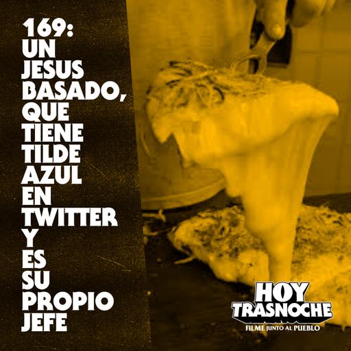 169: Un Jesús basado, que tiene tilde azul en Twitter y es su propio jefe