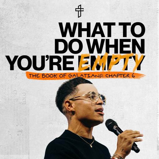 What To Do When You’re Empty // The Word Of God: The Book Of Galatians (Part 6) // Charles Metcalf