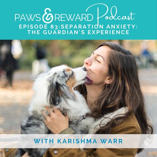 Ep 83: Separation Anxiety: The Guardian's Experience with Karishma Warr