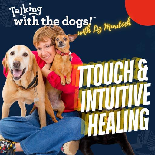 TTouch & Intuitive Pet Healing with Liz Murdoch and Rachel Jackson