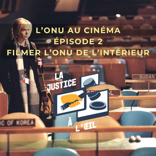 L’ONU au cinéma – E2: Filmer l’ONU de l’intérieur