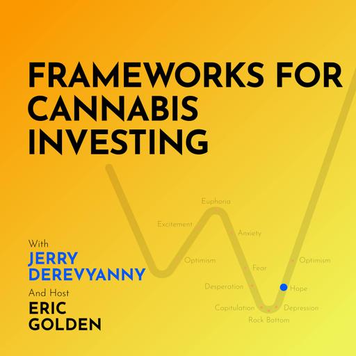 Jerry Derevyanny: Frameworks for Cannabis Investing - [Making Markets, EP.44]