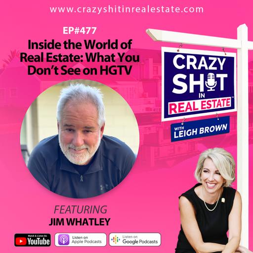 Inside the World of Real Estate: What You Don’t See on HGTV with Jim Whatley