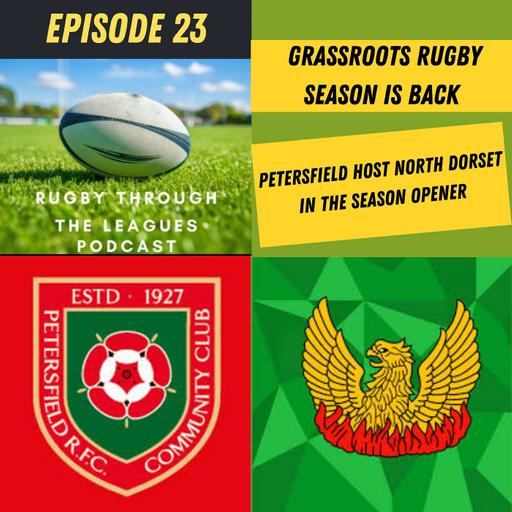 Episode 23 - Grassroots Rugby Season is Back - Petersfield host North Dorset in the Season Opener