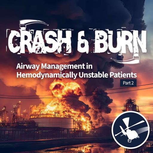 CRASH & BURN: Airway Management in Hemodynamically Unstable Patients - Part 2