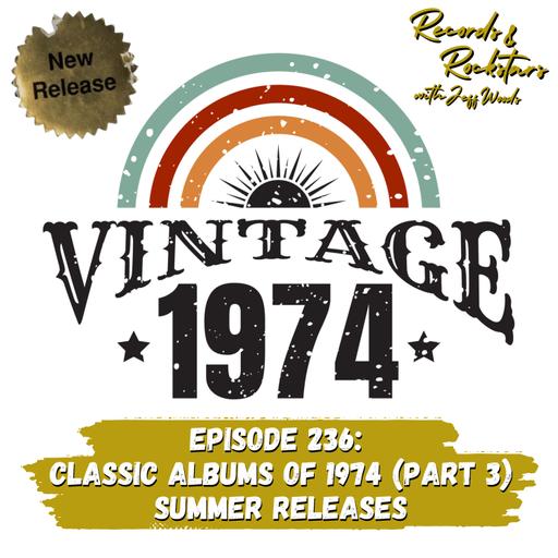 236: Classic Albums of 1974 Part 3 Summer Releases