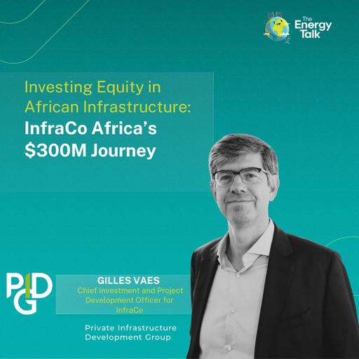 Investing Equity in African Infrastructure: InfraCo Africa’s $300M Journey