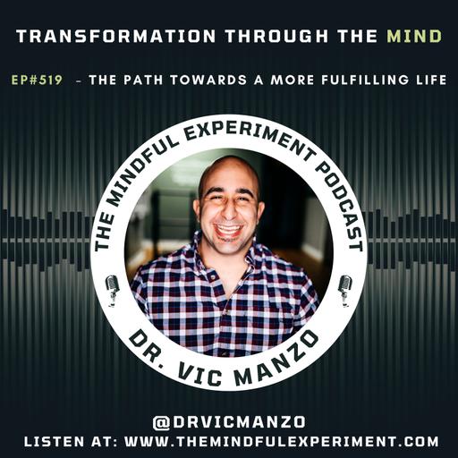 EP#519 - The Path Towards a More Fulfilling Life