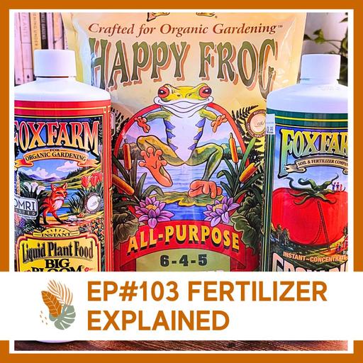 Ep#103: Fertilizer Explained