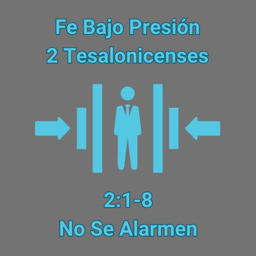 2 Tesalonicenses 2:1-8 - No Se Alarmen