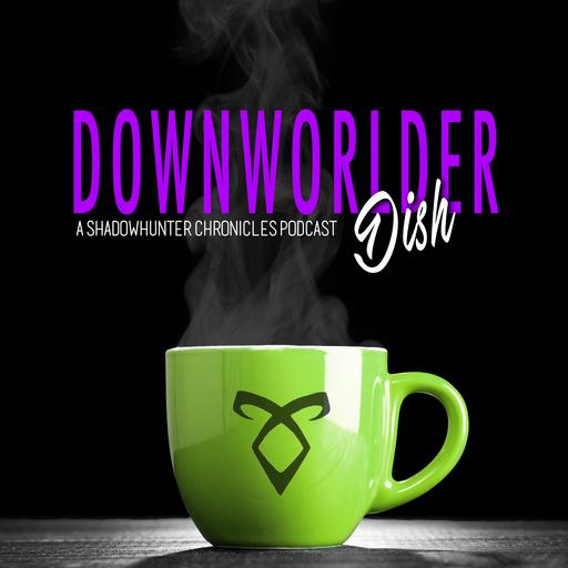 1791, Again? - Episode 232 Downworlder Dish: A Shadowhunters Chronicles Podcast