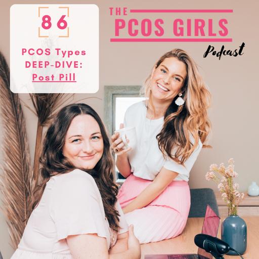 Ep 86 - PCOS Types DEEP DIVE - Post Pill PCOS