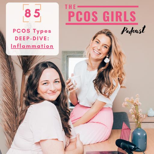 Ep 85 - PCOS Types DEEP DIVE - Inflammation