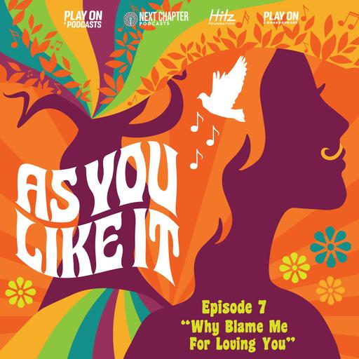 As You Like It - Episode 7 - Why Blame Me for Loving You