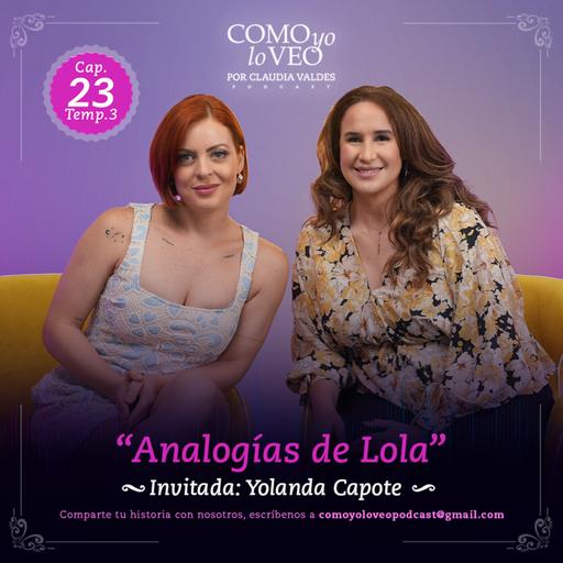 E 23 "Analogías de Lola" con Yolanda Capote