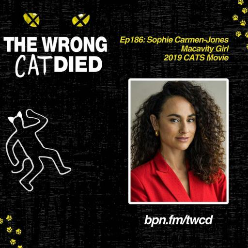 Ep186 - Sophie Carmen-Jones, Macavity Girl in 2019 CATS Movie & Nini in Moulin Rouge on Broadway