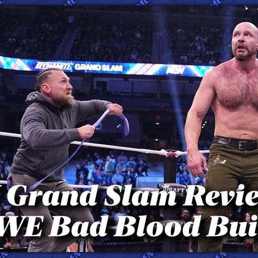 Mat Men Ep. 506 - AEW Grand Slam Review & WWE Bad Blood Build