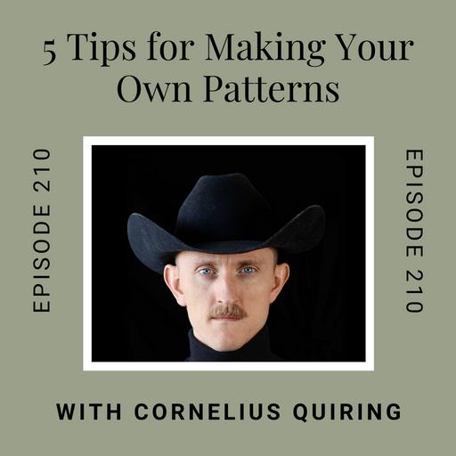 5 Tips for Making Your Own Sewing Patterns, With Cornelius Quiring.