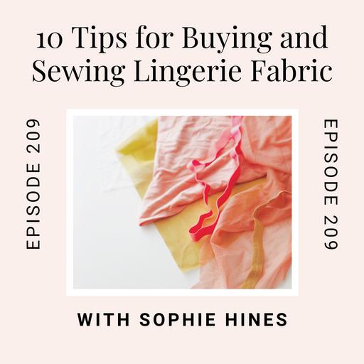 10 Tips for Buying and Sewing Lingerie Fabrics, With Sophie Hines