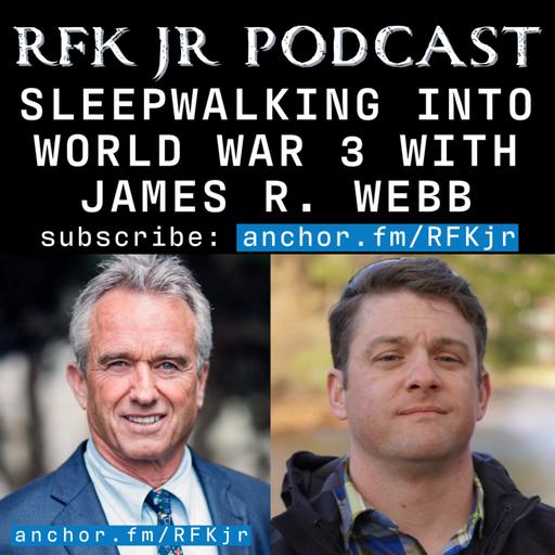 Sleepwalking Into World War 3 with James Webb