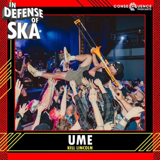 In Defense of Ska Ep 193: Ume (Kill Lincoln, Cutie Pi, Party Like It’s…)