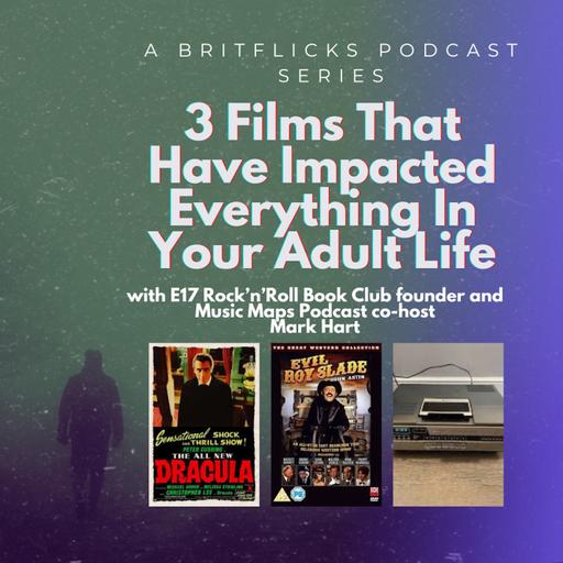 3 Films That Have Impacted Everything In Your Adult Life with MARK HART: E17 Rock’n’Roll Book Club founder & Music Maps Podcast co-host