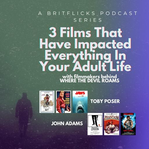 3 Films That Have Impacted Everything In Your Adult Life with Toby Poser & John Adams talking about WHERE THE DEVIL ROAMS