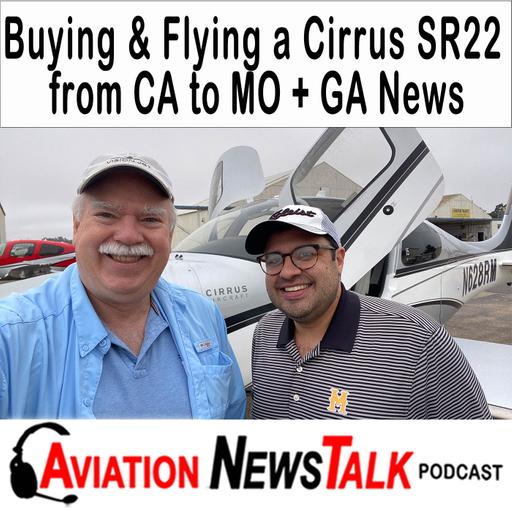 349 Buying and Flying a Cirrus SR22 from California to Missouri + GA News