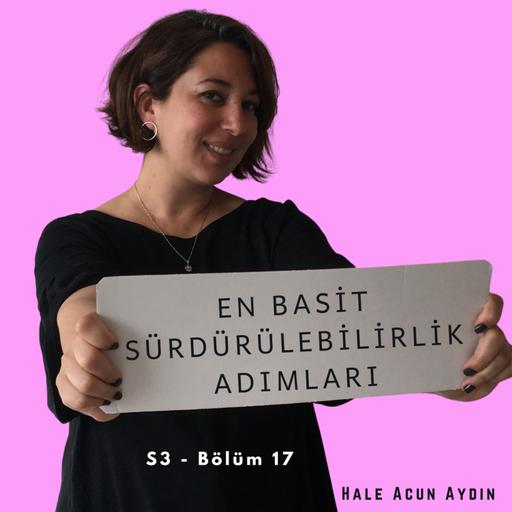 S3B17 - SÜRDÜRÜLEBİLİR YAŞAMI ZOR BULANLAR İÇİN EN BASİT ADIMLAR | Tembeller için dünyayı kurtarma rehberi