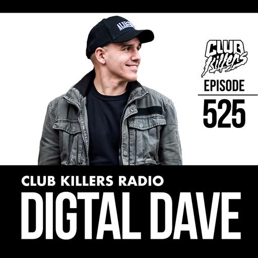 Club Killers Radio - Episode 525 (DJ Digital Dave)