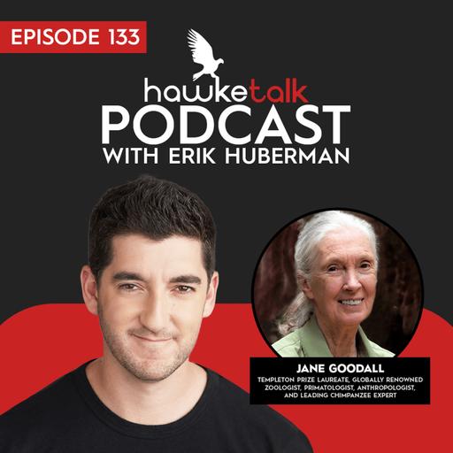 133. Jane Goodall: Templeton Prize Laureate, Globally Renowned Zoologist, Primatologist, Anthropologist, and Leading Chimpanzee Expert