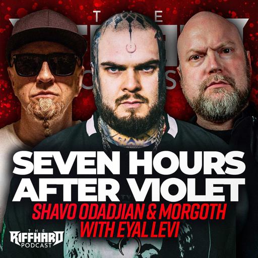 SEVEN HOURS AFTER VIOLET (Shavo Odadjian & Morgoth) | EP 169