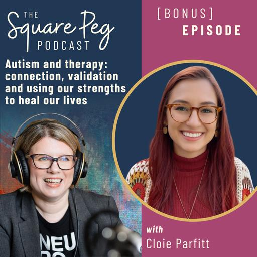 124 [Bonus] Autism and therapy: connection, validation and using our strengths to heal our lives