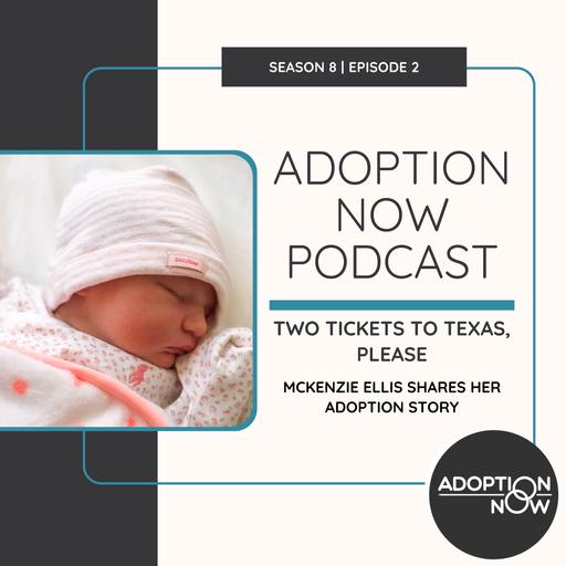 Two Tickets to Texas, Please: McKenzie Ellis Shares Her Adoption Story [S8E2]