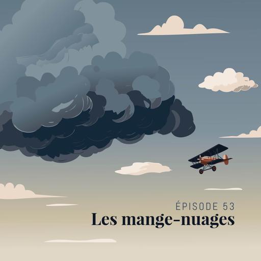 Episode 53 : Les Mange-Nuages