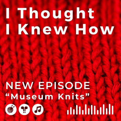 Episode 122: Museum Knits