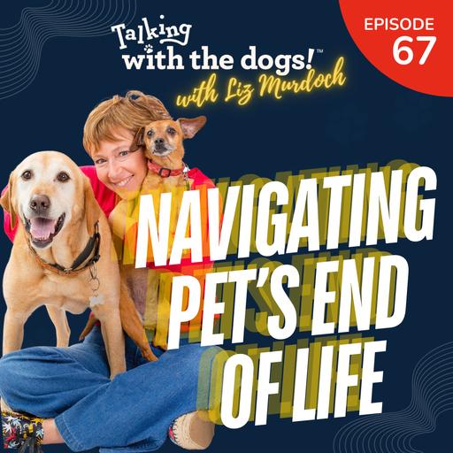 Navigating Pet's End of Life with Liz Murdoch