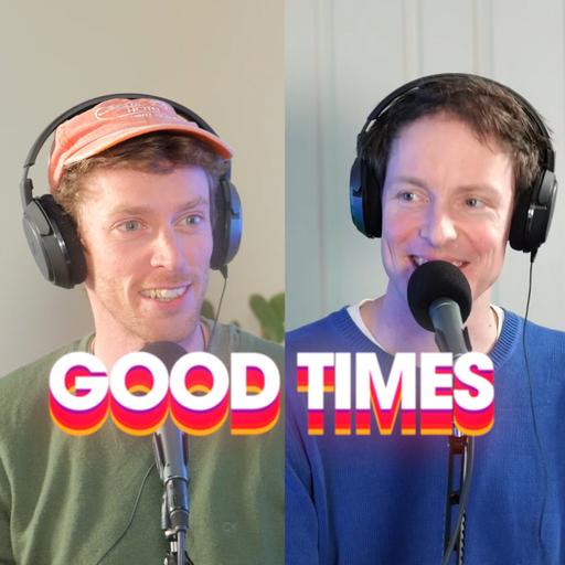 Good Times: 07 (w/ Tim Key)