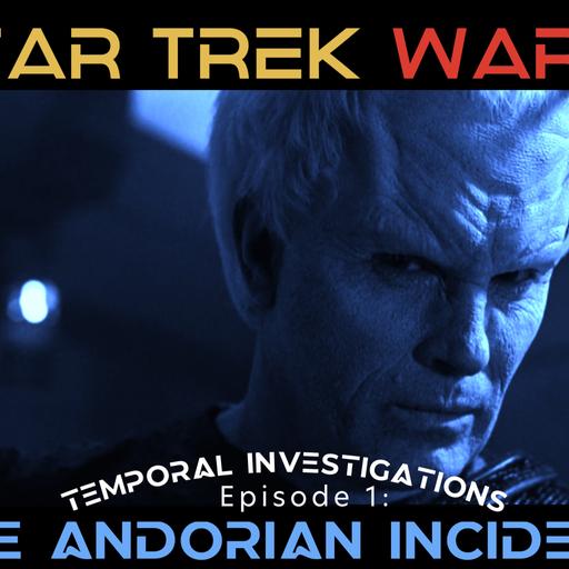 Temporal Investigations #1: The Andorian Incident