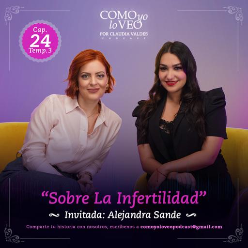 E 24 "Sobre la infertilidad"... Con Alejandra Sande.