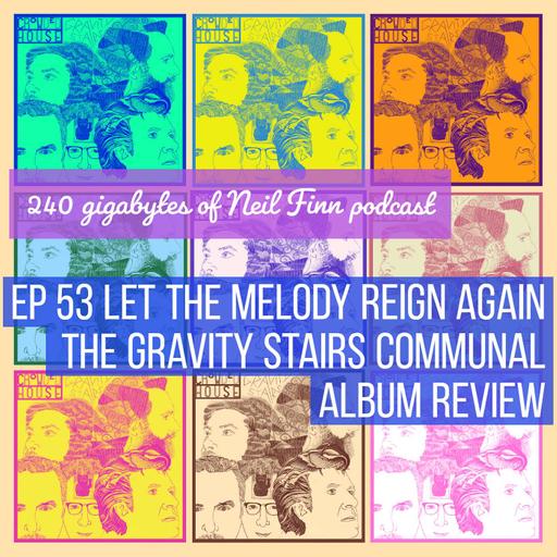 Ep 53. Let The Melody Reign Again (A Gravity Stairs Communal Album Review)