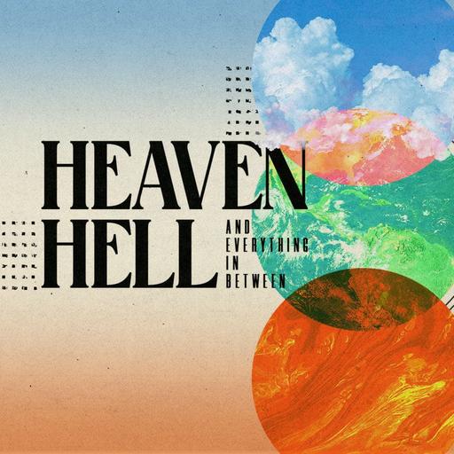 Heaven, Hell, & Everything In Between, Part 3: Connection // Joel Thomas