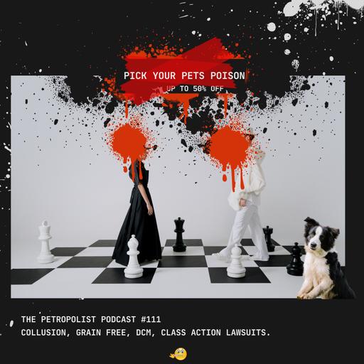 Pick Your Pets' Poison - Collusion, Greed, Class Action Lawsuit. EP#111