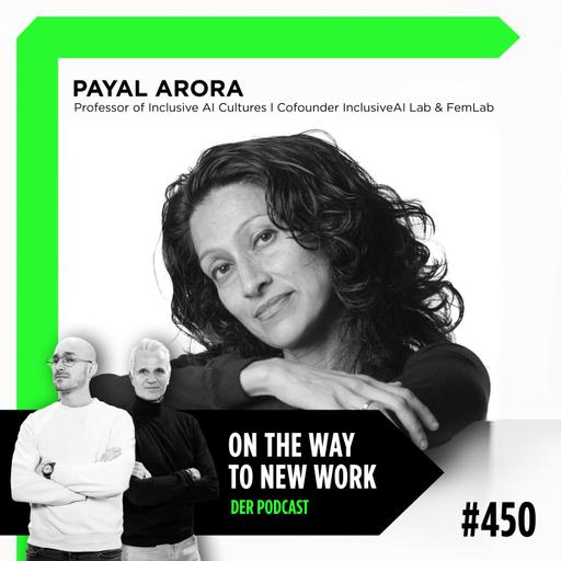 #450 Payal Arora | Professor of Inclusive AI Cultures l Cofounder InclusiveAI Lab & FemLab l Award-winning author