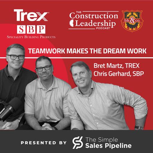 423 :: Bret Martz of Trex and Chris Gerhard of Specialty Building Products: Teamwork Makes the Dream Work