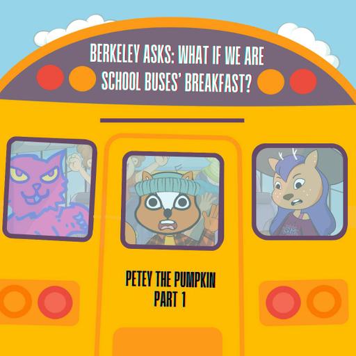 222. Petey the Pumpkin #1: What if we are school buses’ breakfast? (Remastered)